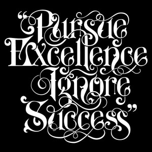 "Pursue Excellence Ignore Success" by Bobby Haiqalsyah, Australian designer